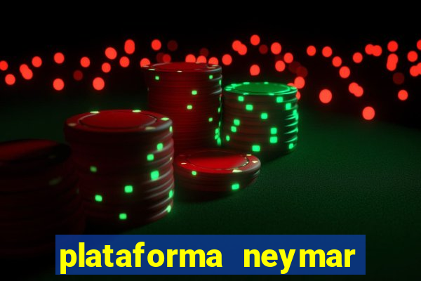 plataforma neymar jr bet